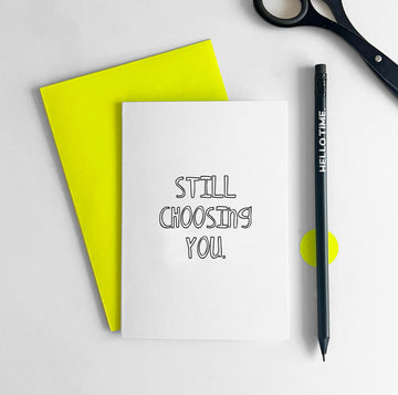 Still Choosing You Card – Anniversary, Wedding & Love Card